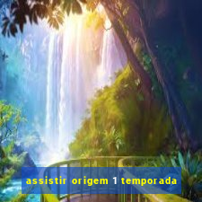 assistir origem 1 temporada